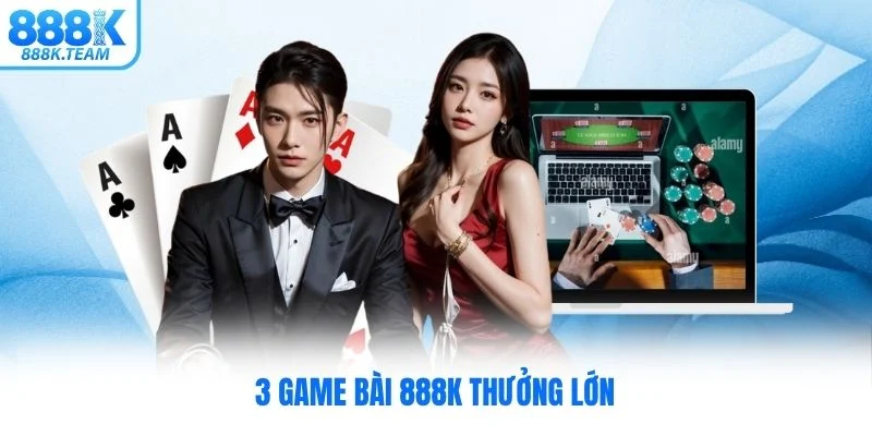 Điểm danh các siêu phẩm độc quyền của game bài 888K