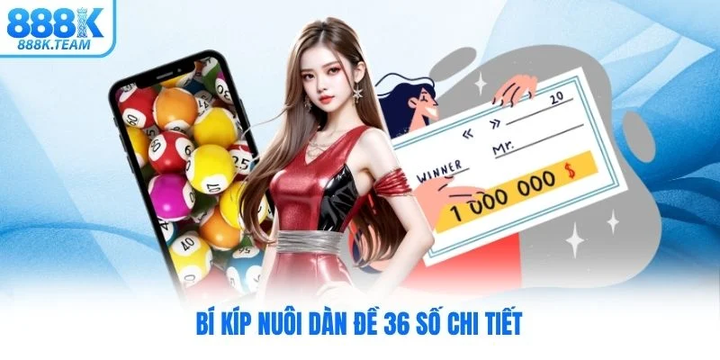 Bí kíp nuôi dàn đề 36 số chi tiết