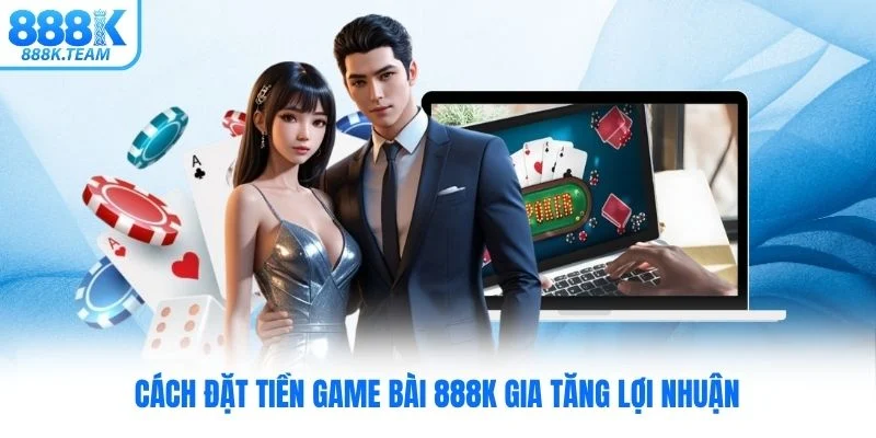 Chiến thuật hạ gục mọi đối thủ game bài 888K