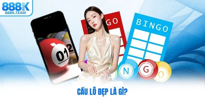 Cầu lô đẹp là gì?
